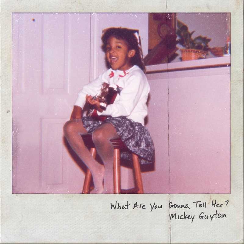 Mickey Guyton - What Are You Gonna Tell Her